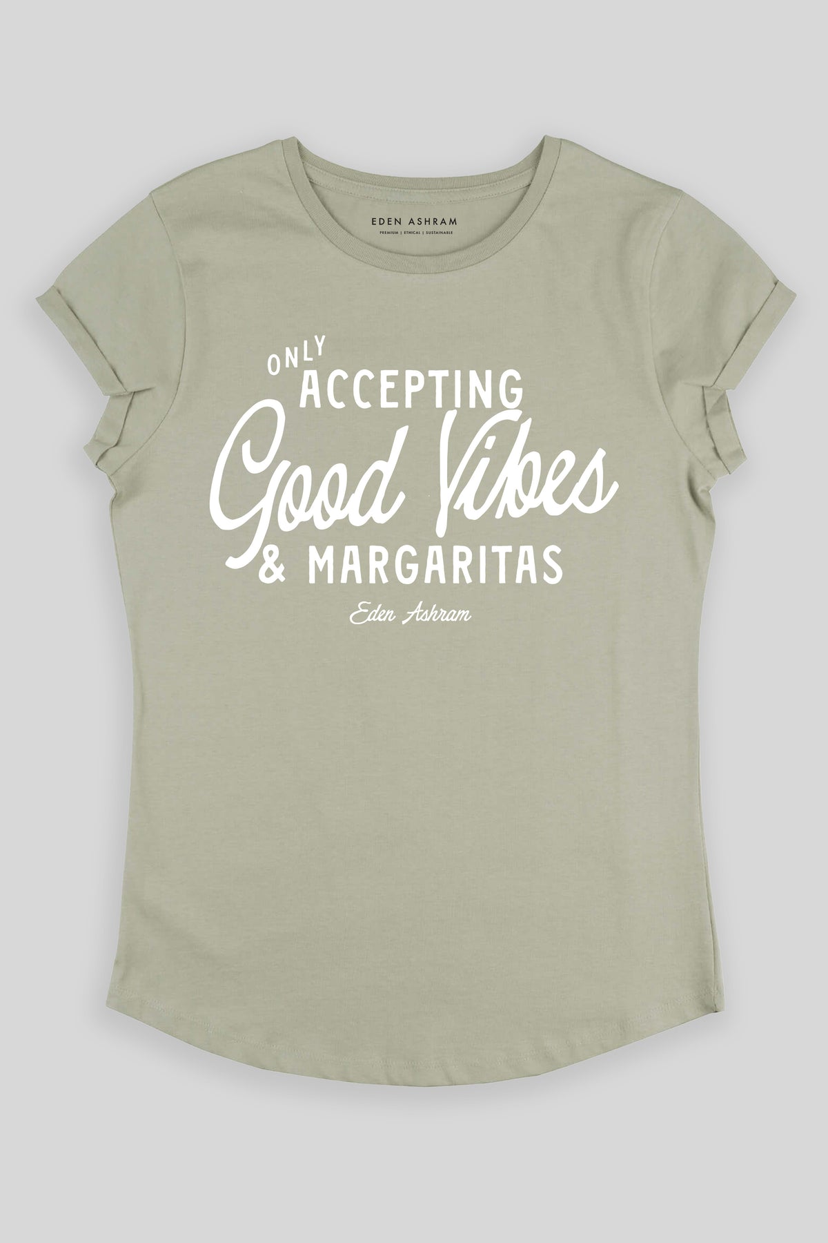 Eden Ashram Accepting Good Vibes & Margaritas Premium Rolled Sleeve T-Shirt Light Olive