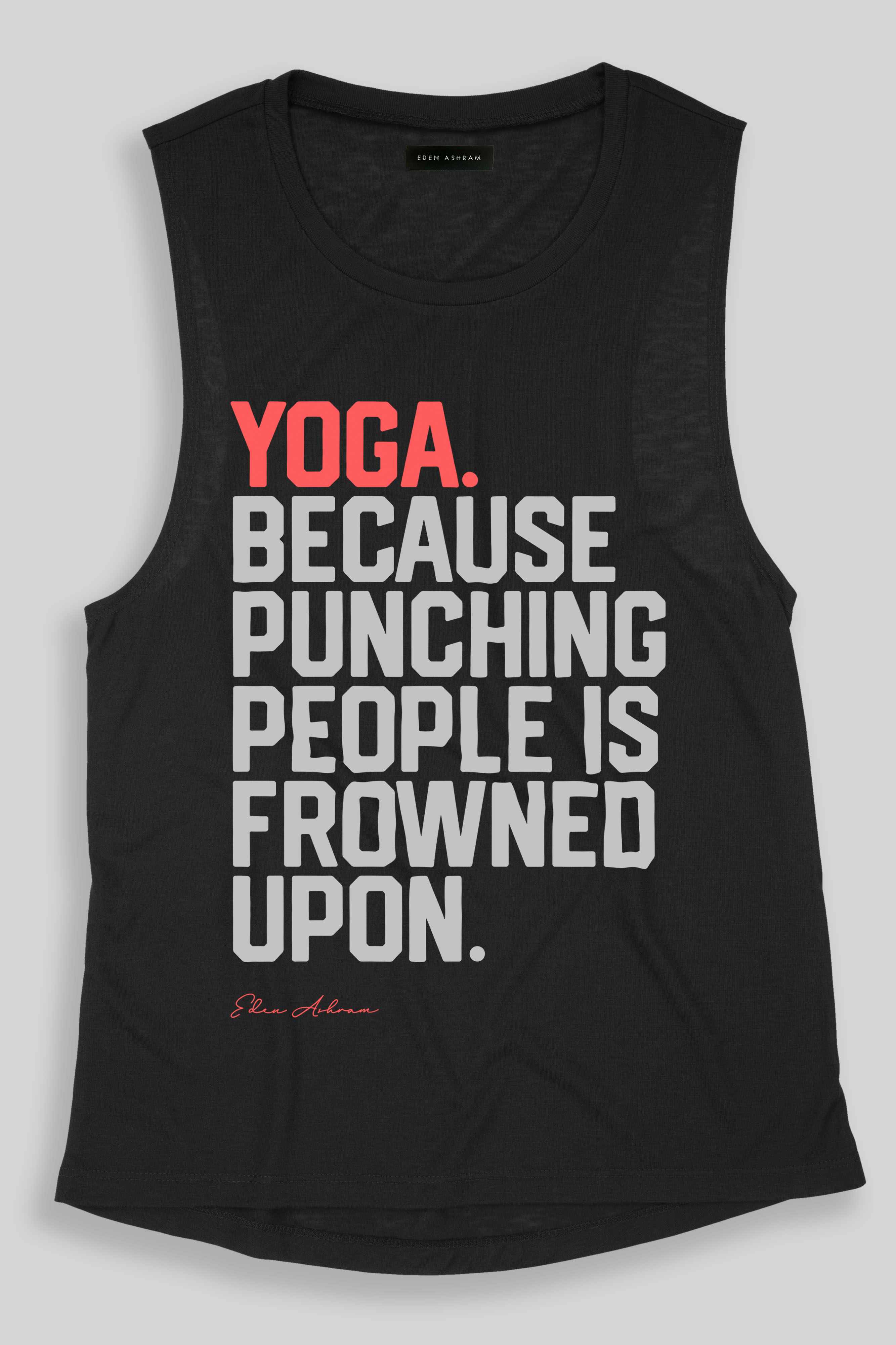 EDEN ASHRAM Yoga Because Punching People is Frowned Upon Super Soft Muscle Tank Black