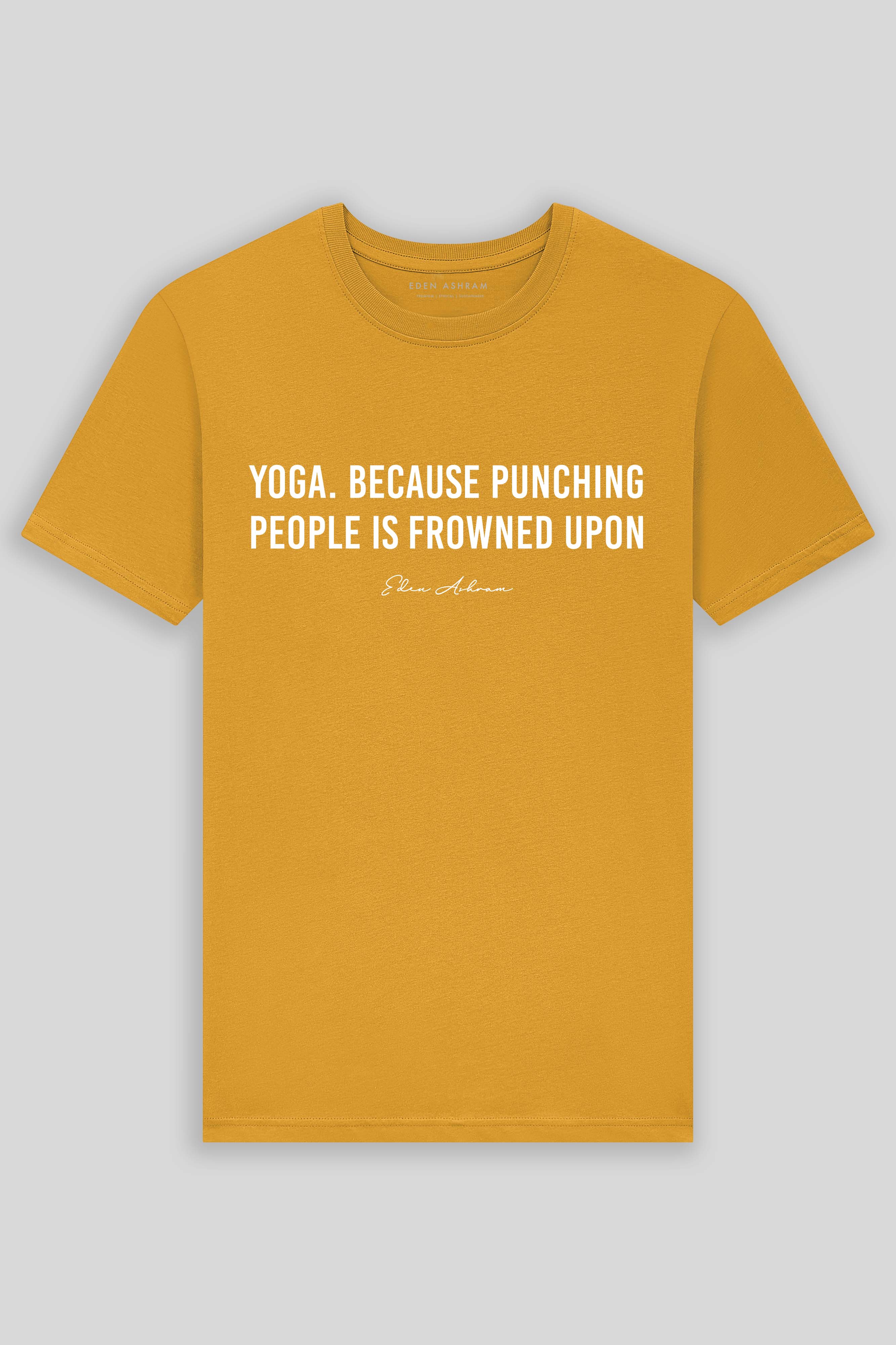 Eden Ashram Yoga. Because Punching People Is Frowned Upon Premium Classic T-Shirt Burnt Yellow