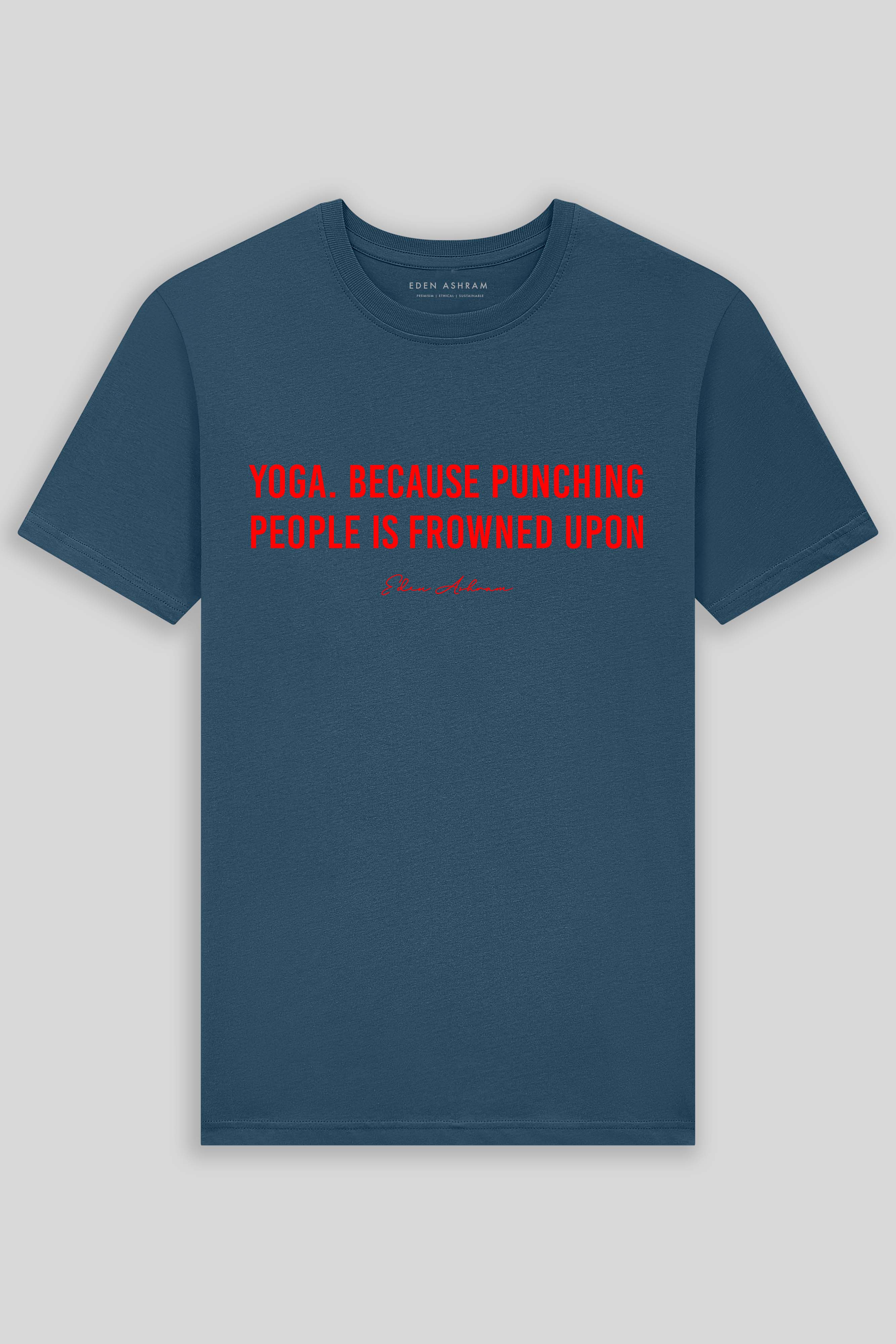 Eden Ashram Yoga. Because Punching People Is Frowned Upon Premium Classic T-Shirt Stonewash Denim