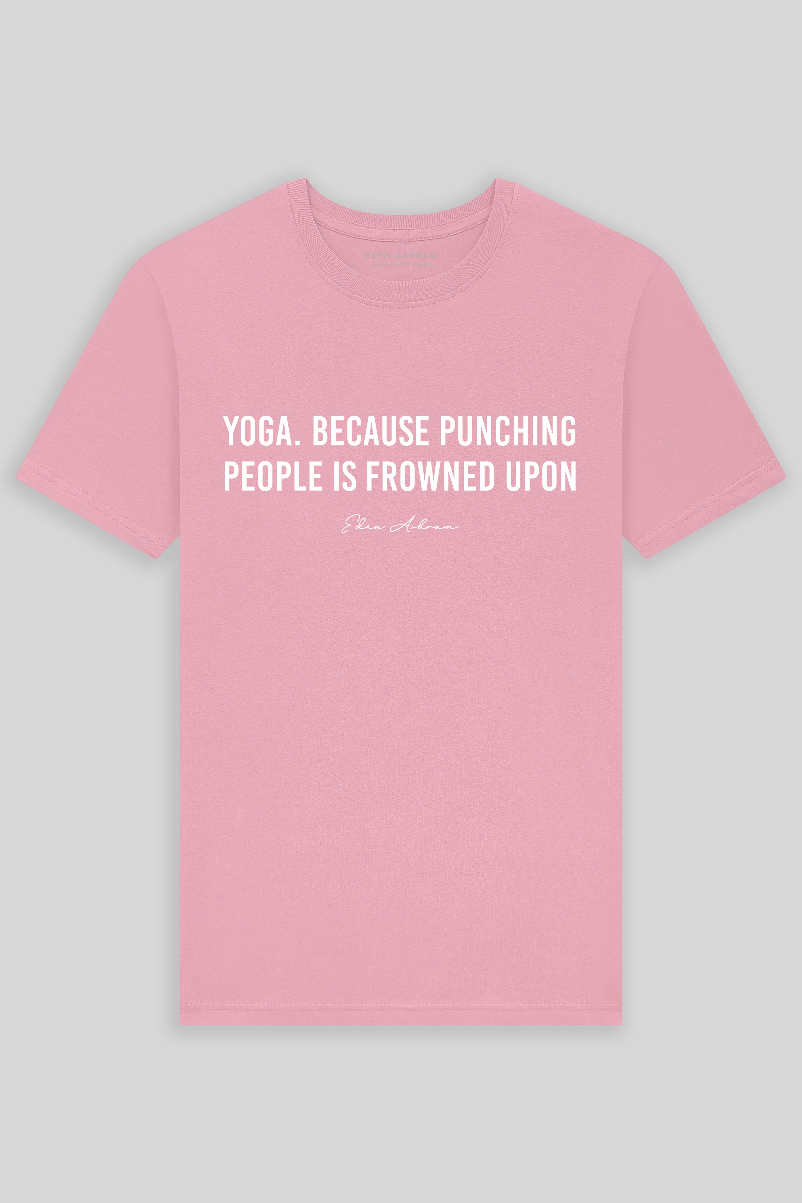 Eden Ashram Yoga. Because Punching People Is Frowned Upon Premium Classic T-Shirt Stonewash Pink