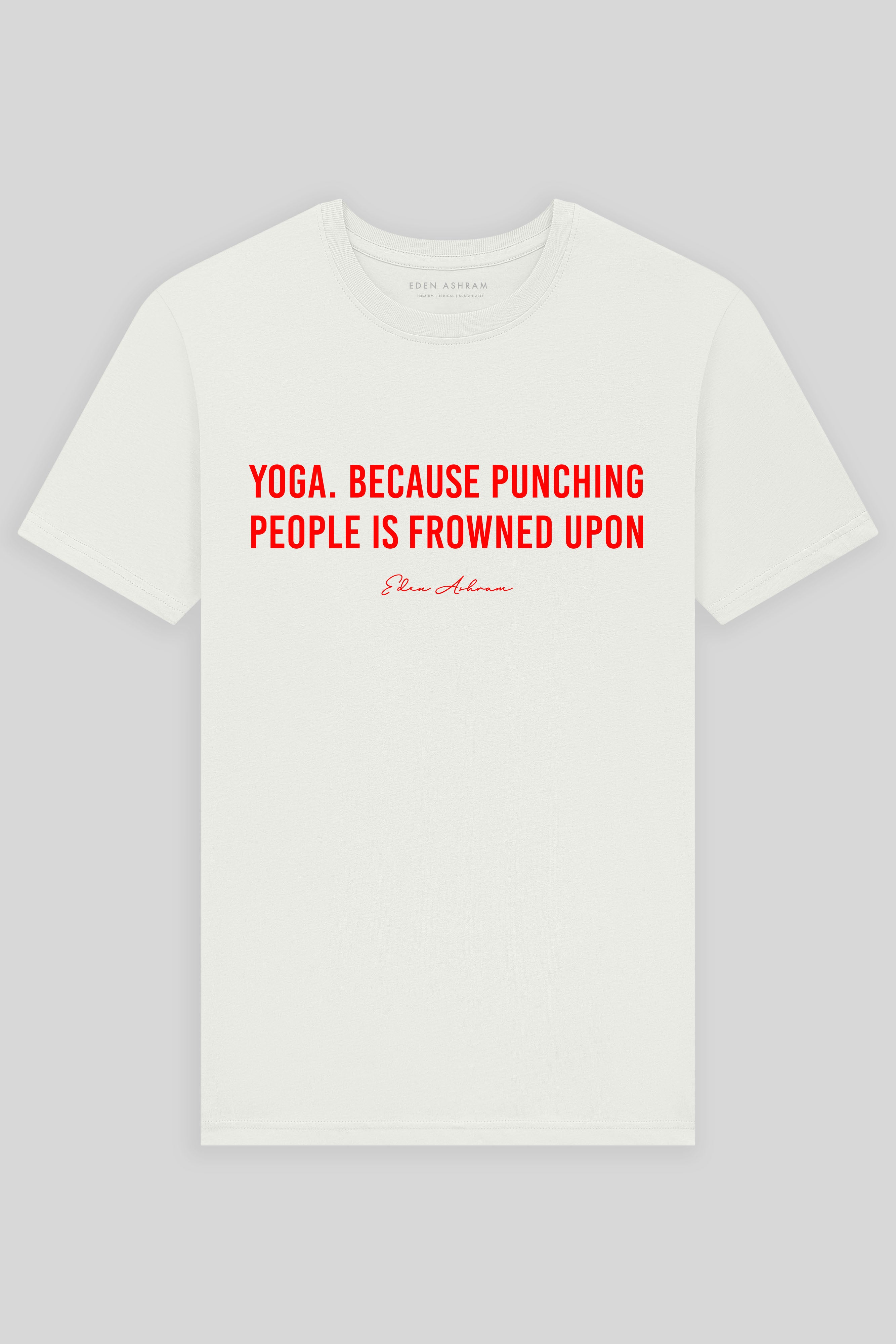 Eden Ashram Yoga. Because Punching People Is Frowned Upon Premium Classic T-Shirt Stonewash White