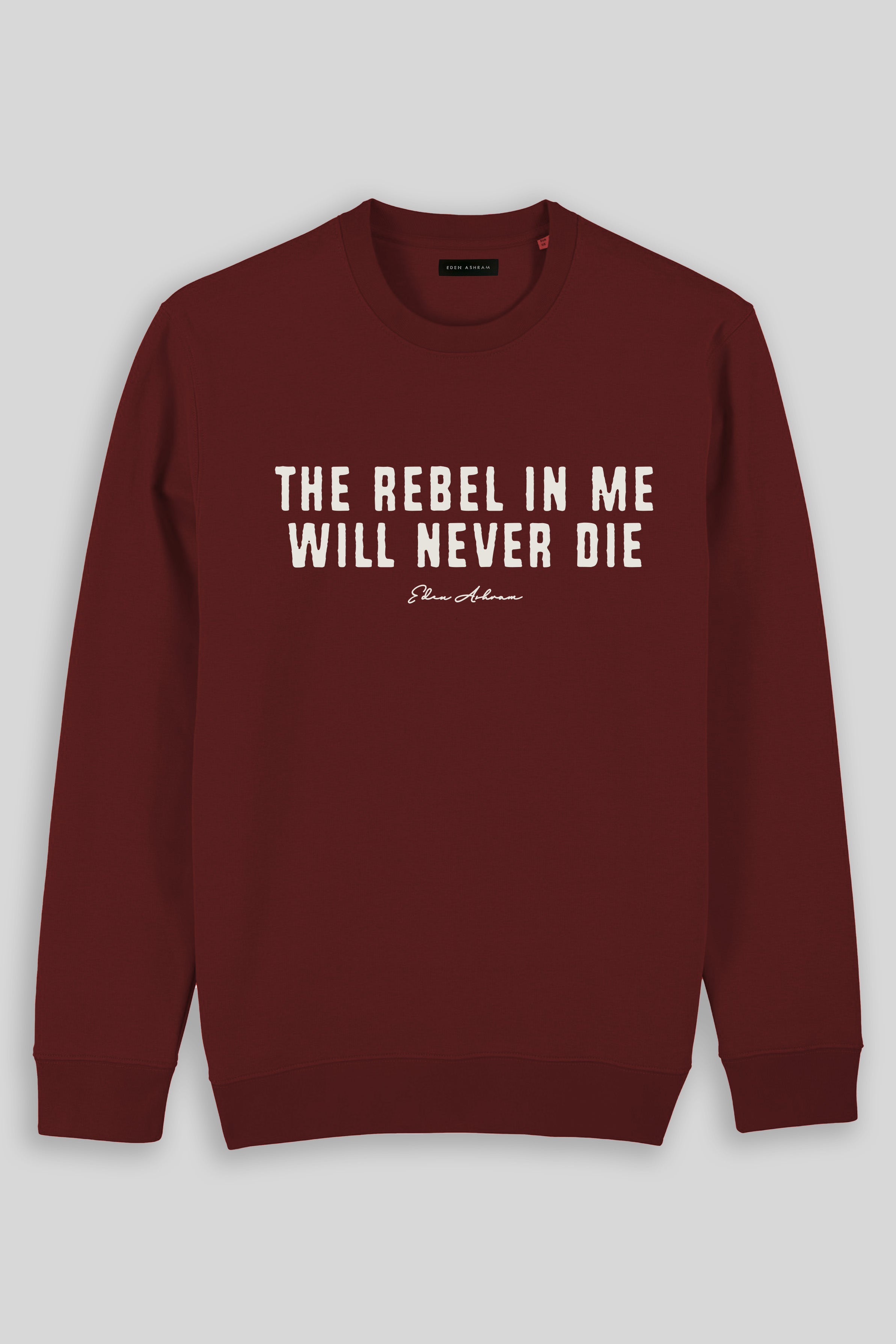 Eden Ashram The Rebel In Me Will Never Die Iconic Sweatshirt Burgundy