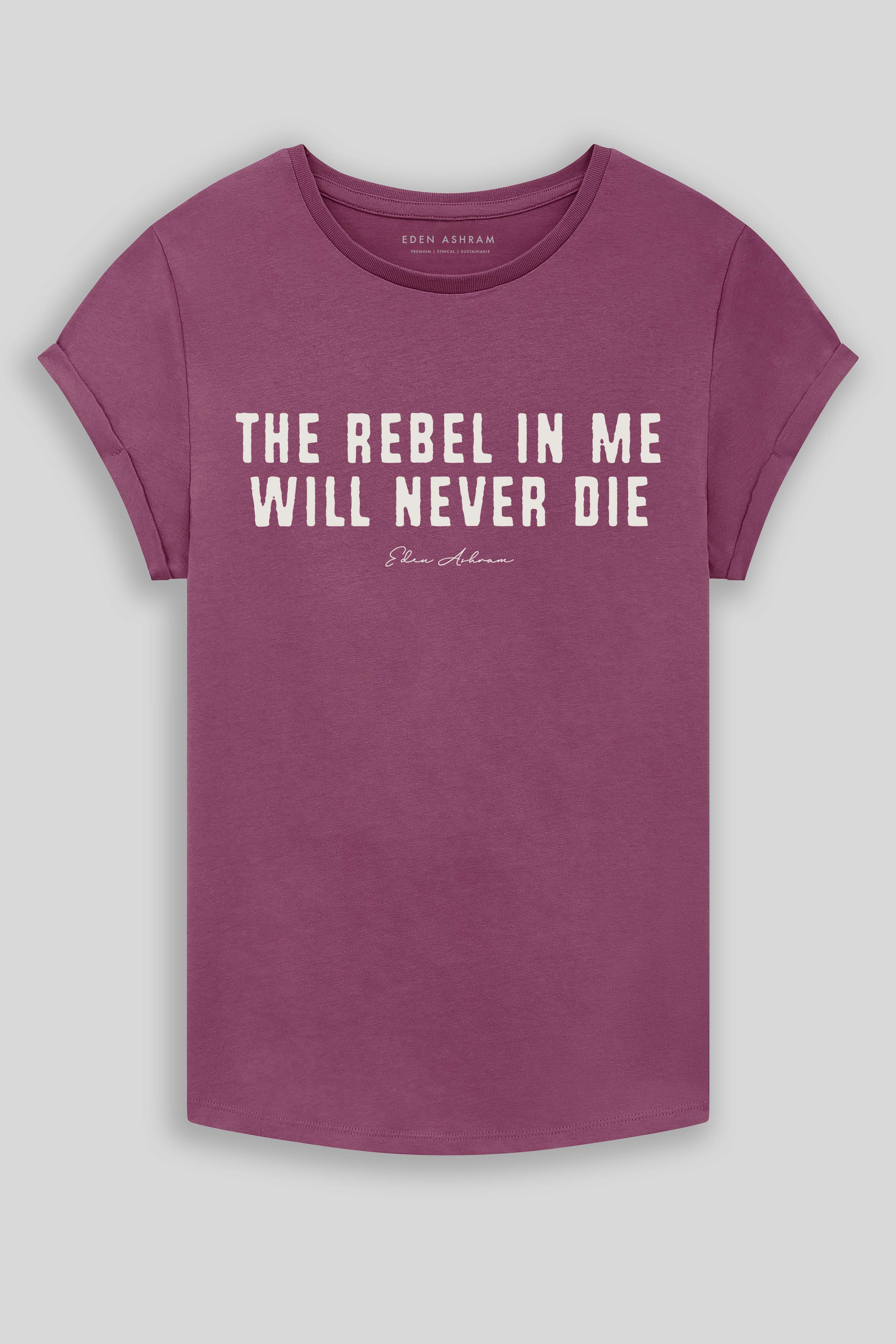 Eden Ashram The Rebel In Me Will Never Die Premium Rolled Sleeve T-Shirt Faded Burgundy