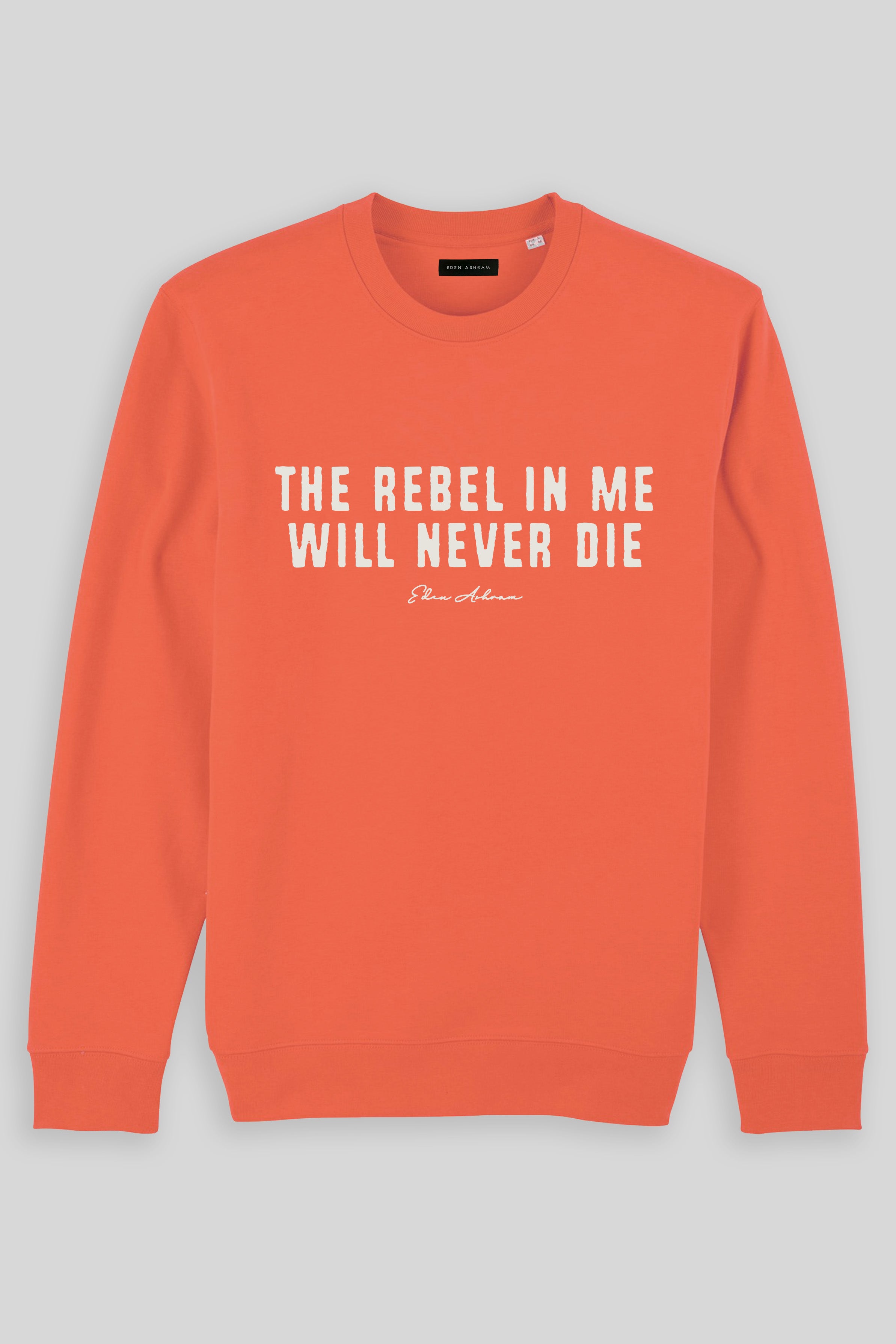 Eden Ashram The Rebel In Me Will Never Die Iconic Sweatshirt Fiesta