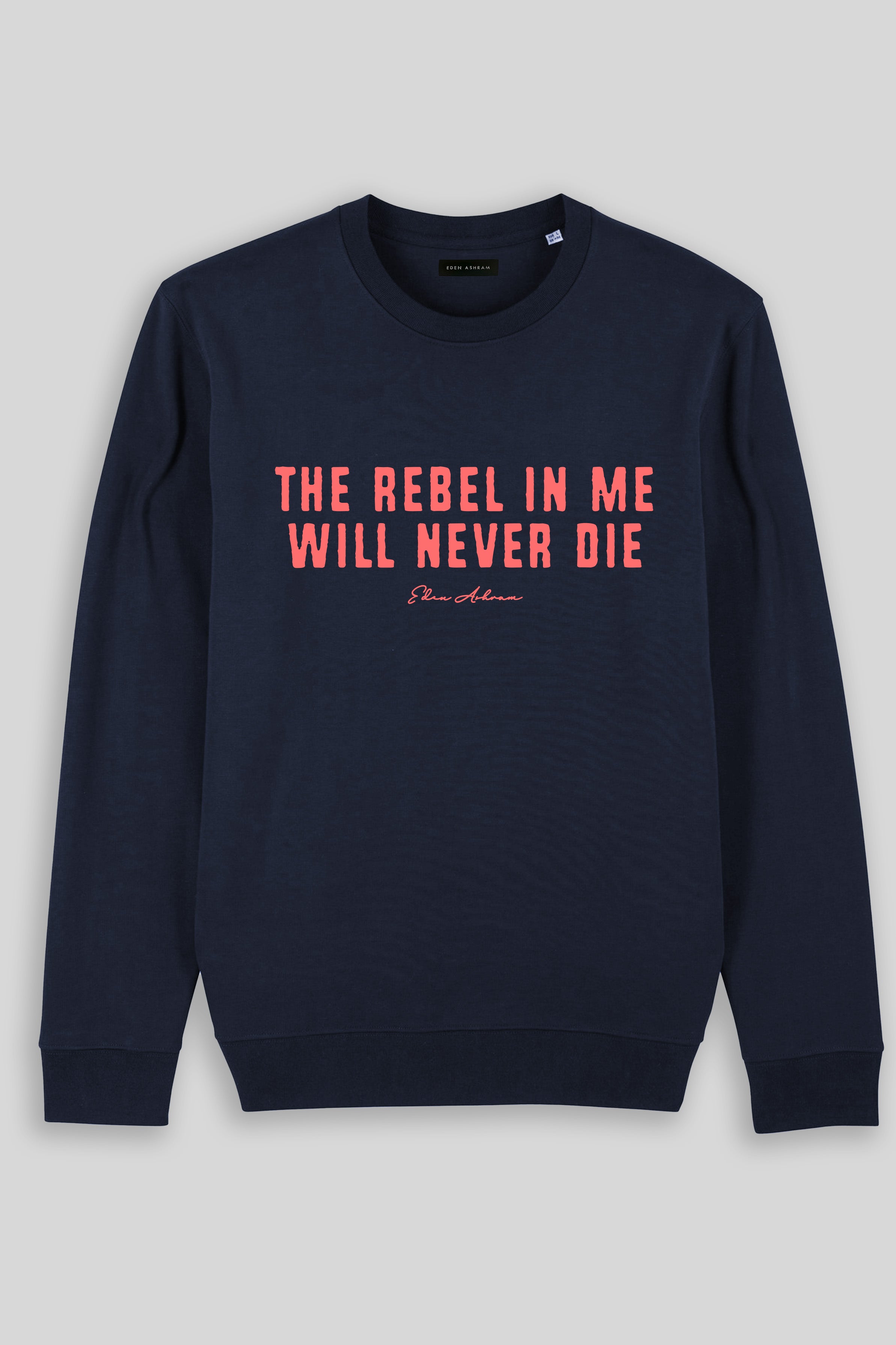 Eden Ashram The Rebel In Me Will Never Die Iconic Sweatshirt French Navy