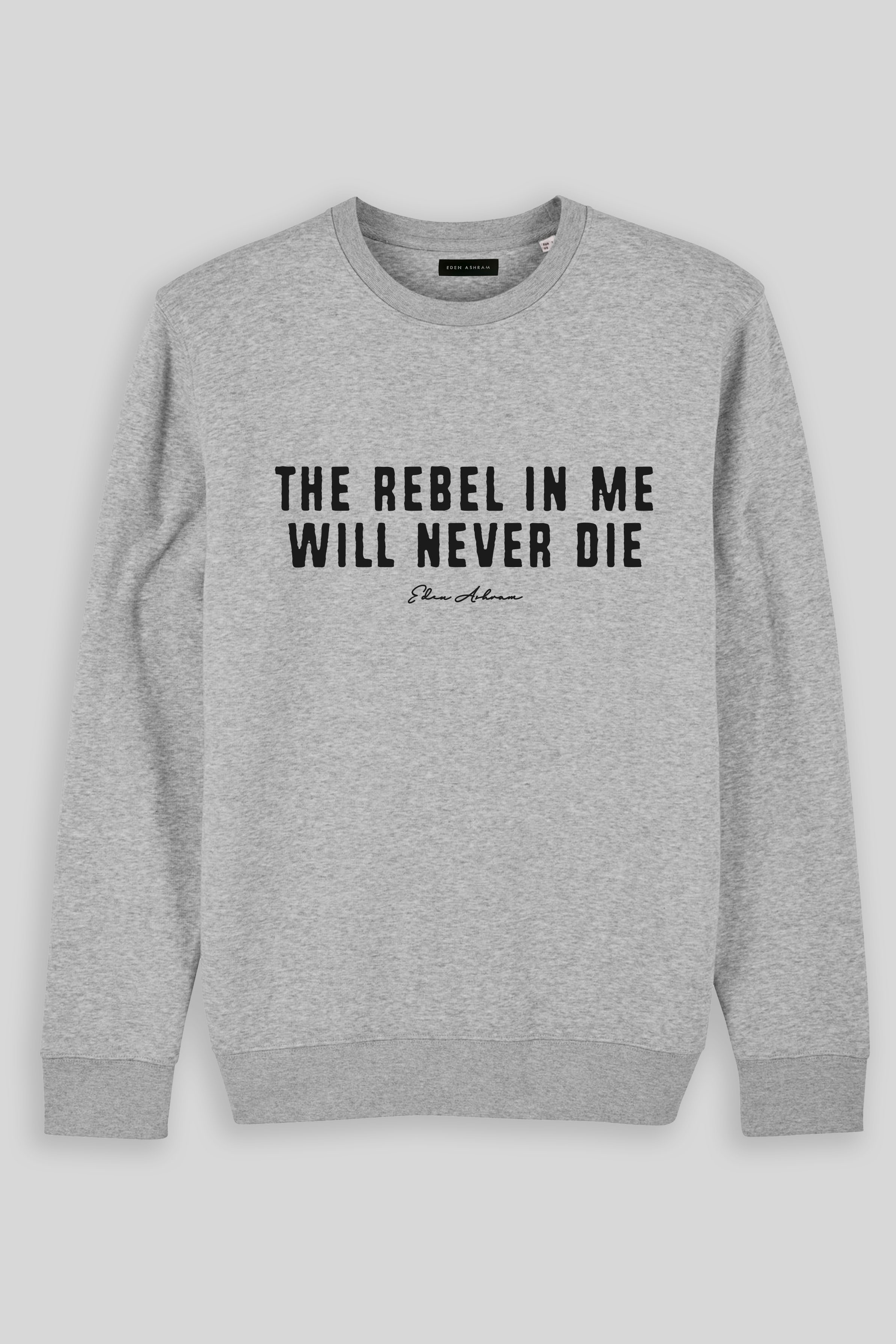 Eden Ashram The Rebel In Me Will Never Die Iconic Sweatshirt Heather Grey