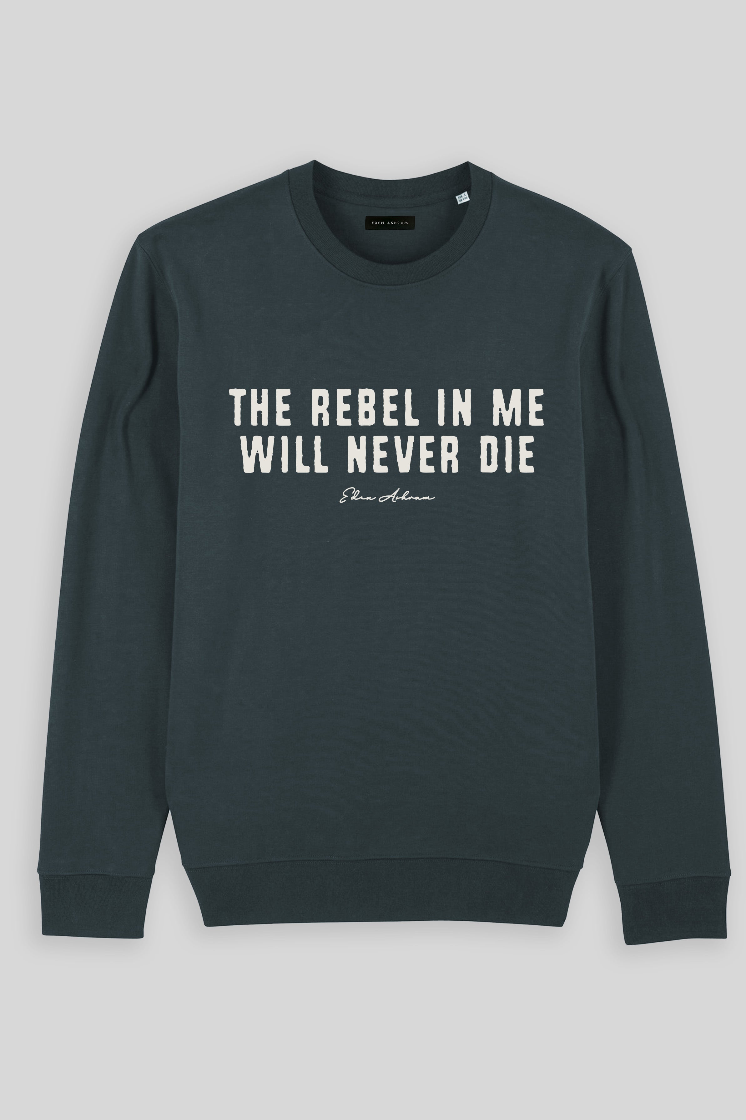 Eden Ashram The Rebel In Me Will Never Die Iconic Sweatshirt India Ink Grey