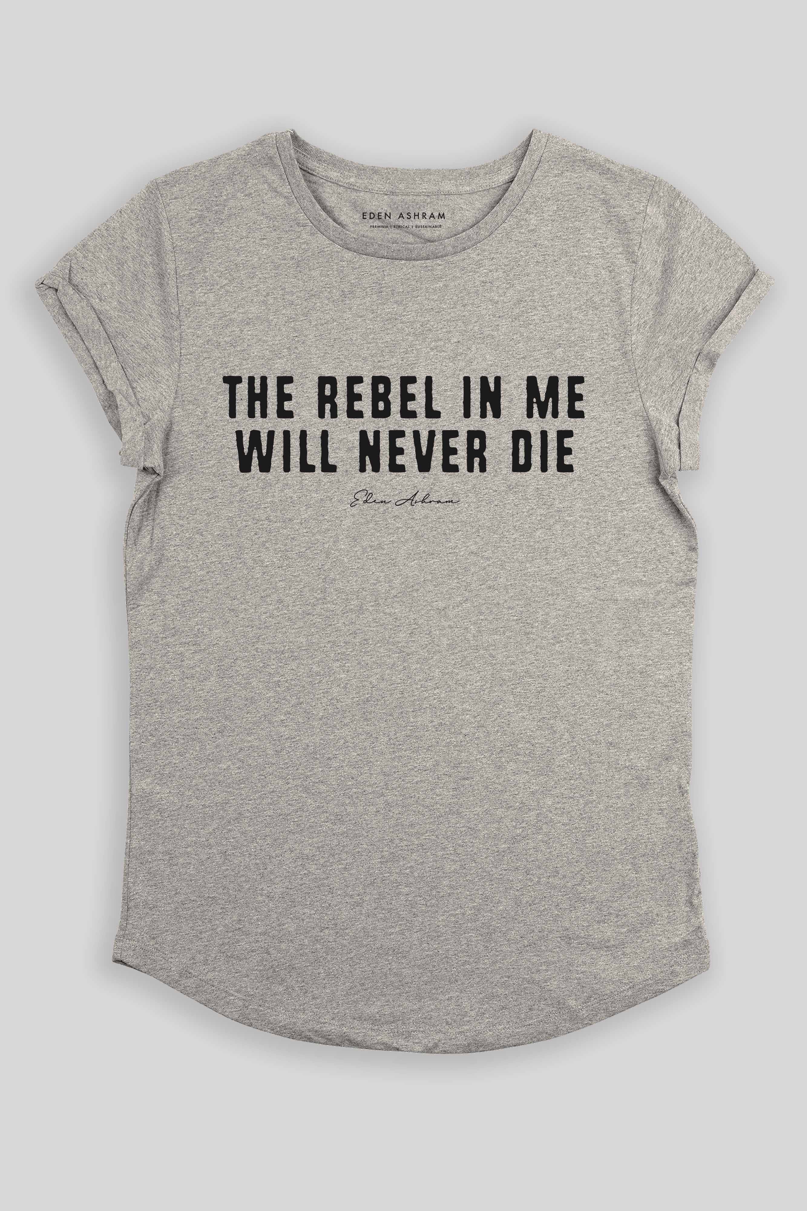 Eden Ashram The Rebel In Me Will Never Die Premium Rolled Sleeve T-Shirt Heather Grey