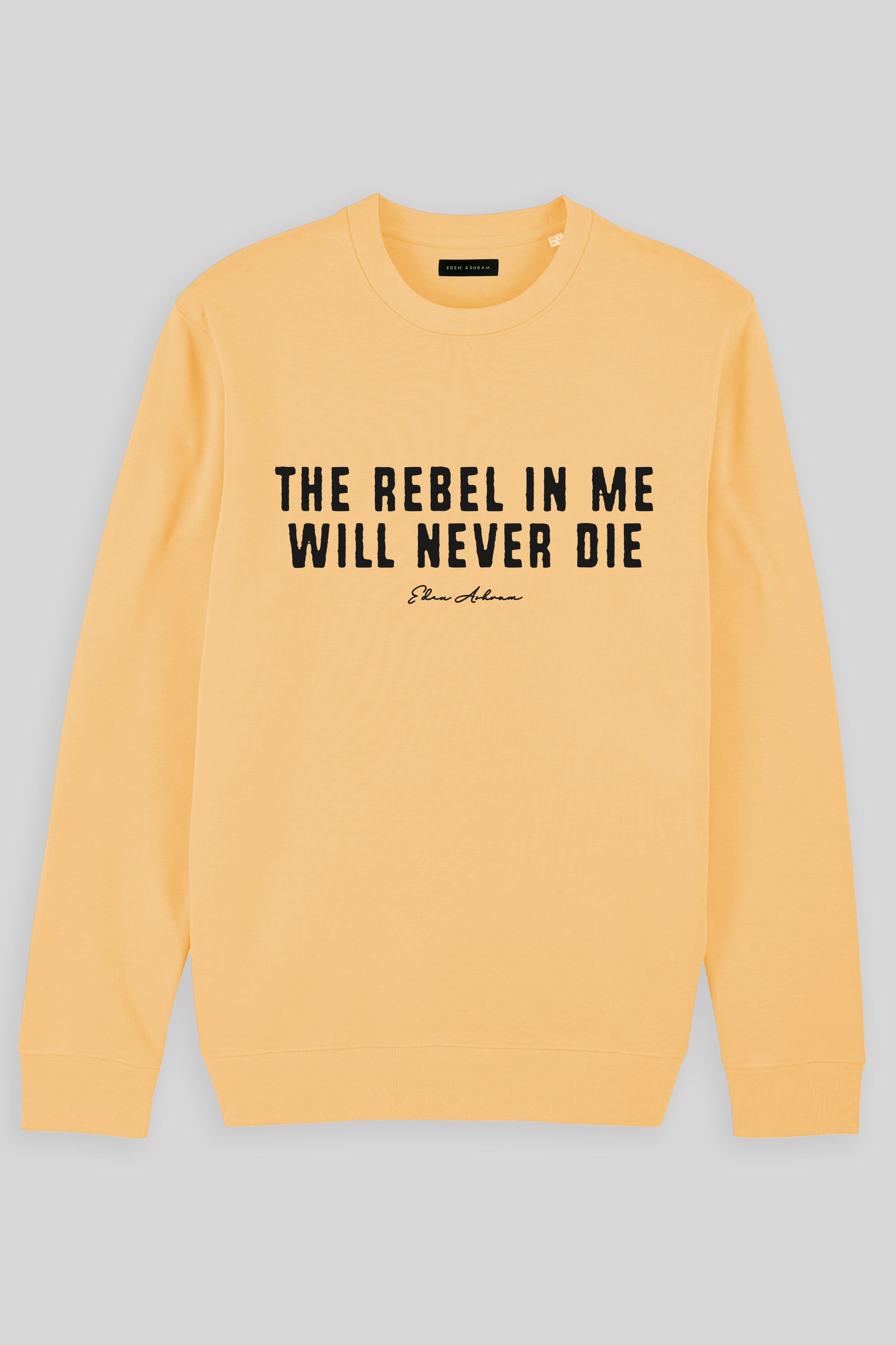Eden Ashram The Rebel In Me Will Never Die Iconic Sweatshirt Nispero