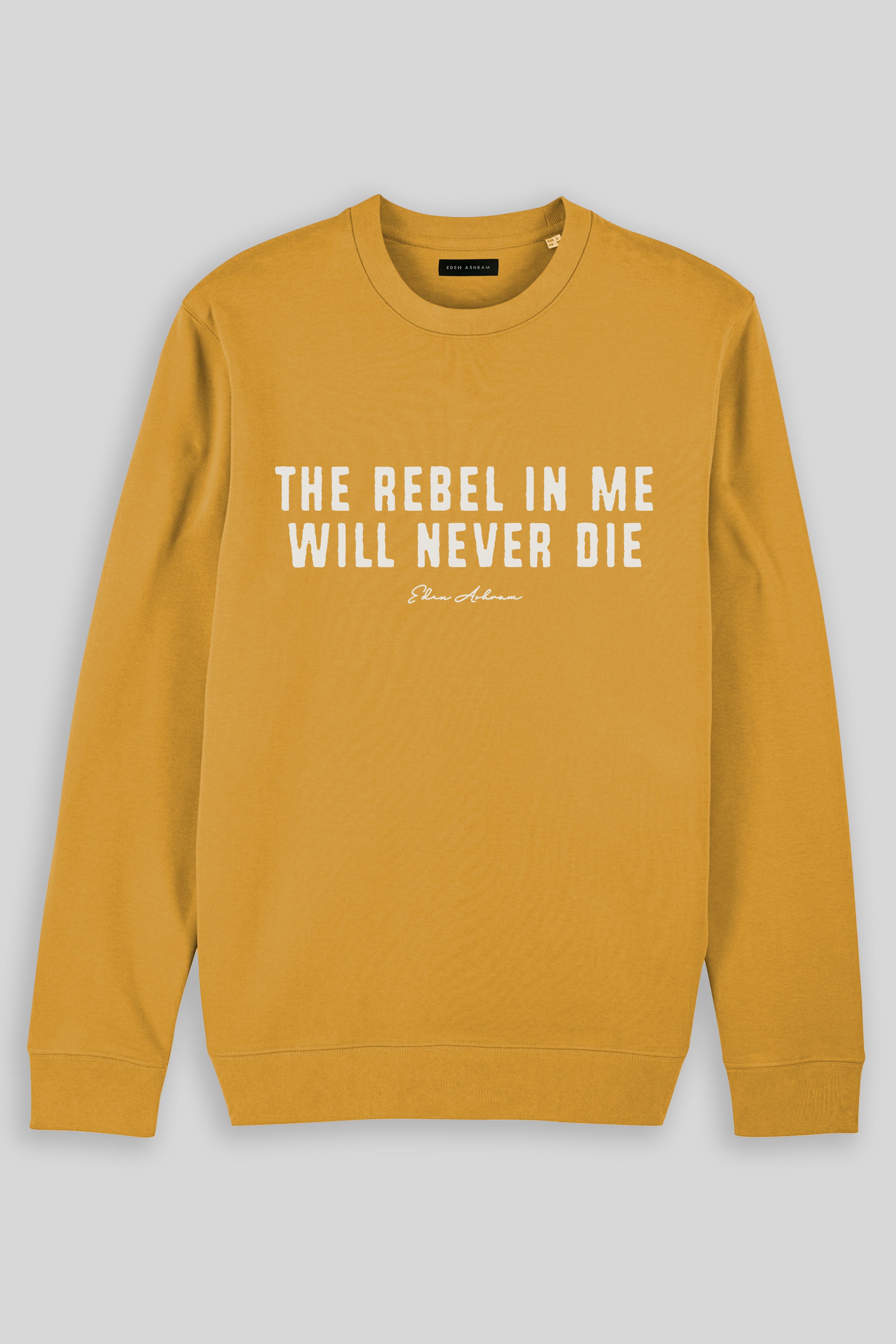 Eden Ashram The Rebel In Me Will Never Die Iconic Sweatshirt Ochre