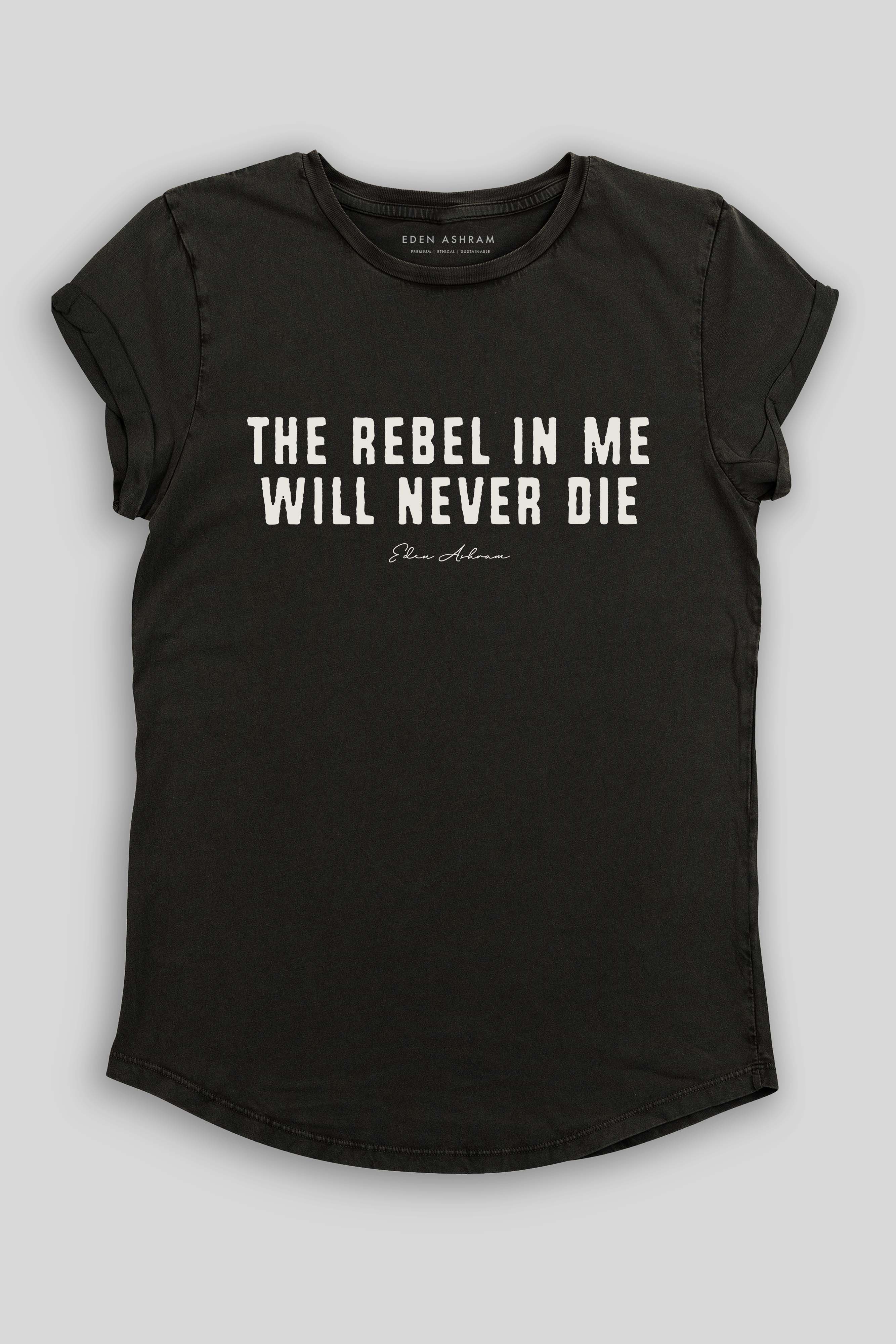 Eden Ashram The Rebel In Me Will Never Die Premium Rolled Sleeve T-Shirt Stonewash Black