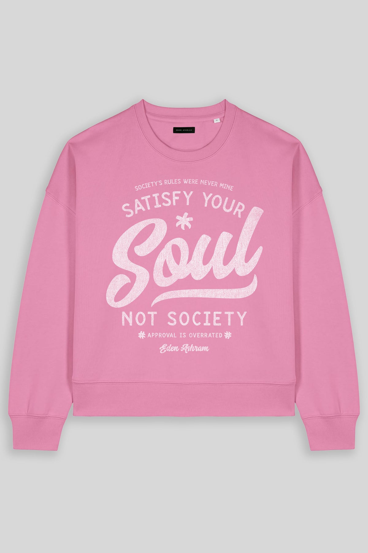 Eden Ashram Satisfy Your Soul - Not Society Women's Premium Organic Sweatshirt Bubble Pink