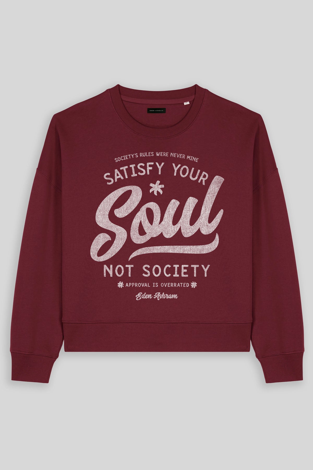 Eden Ashram Satisfy Your Soul - Not Society Women's Premium Organic Sweatshirt Burgundy