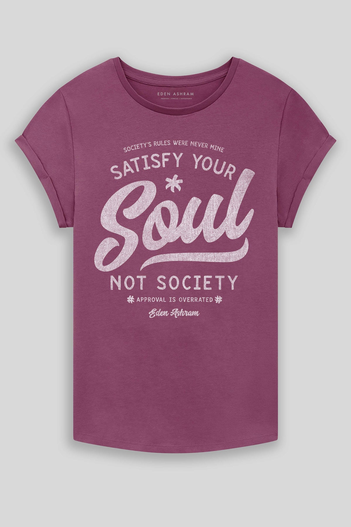 Eden Ashram Satisfy Your Soul - Not Society Premium Rolled Sleeve T-Shirt Faded Burgundy