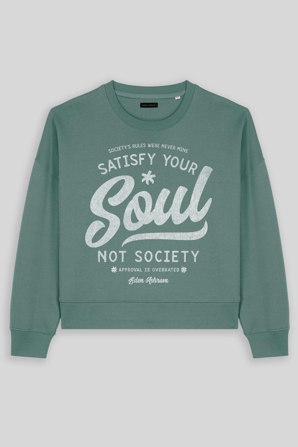 Eden Ashram Satisfy Your Soul - Not Society Women's Premium Organic Sweatshirt Green Bay