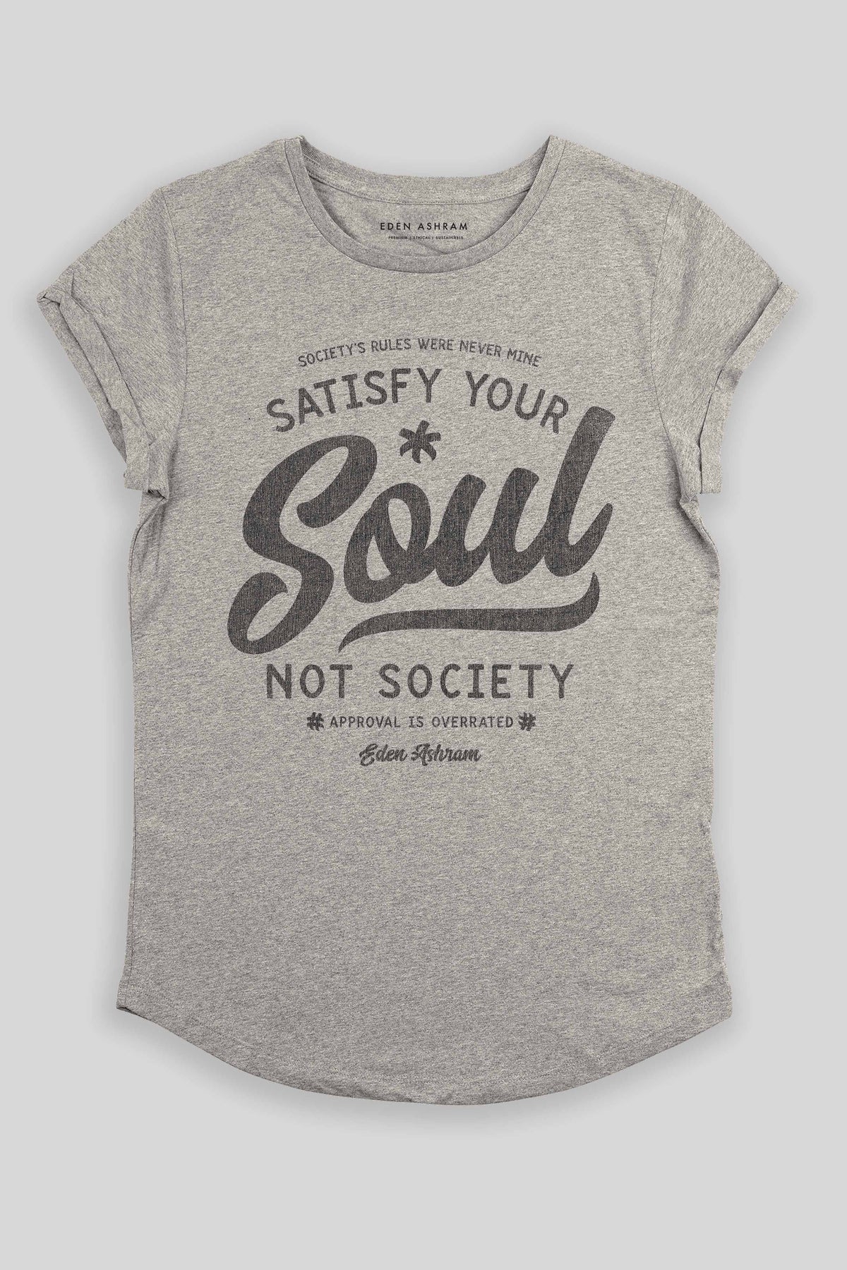 Eden Ashram Satisfy Your Soul - Not Society Premium Rolled Sleeve T-Shirt Heather Grey