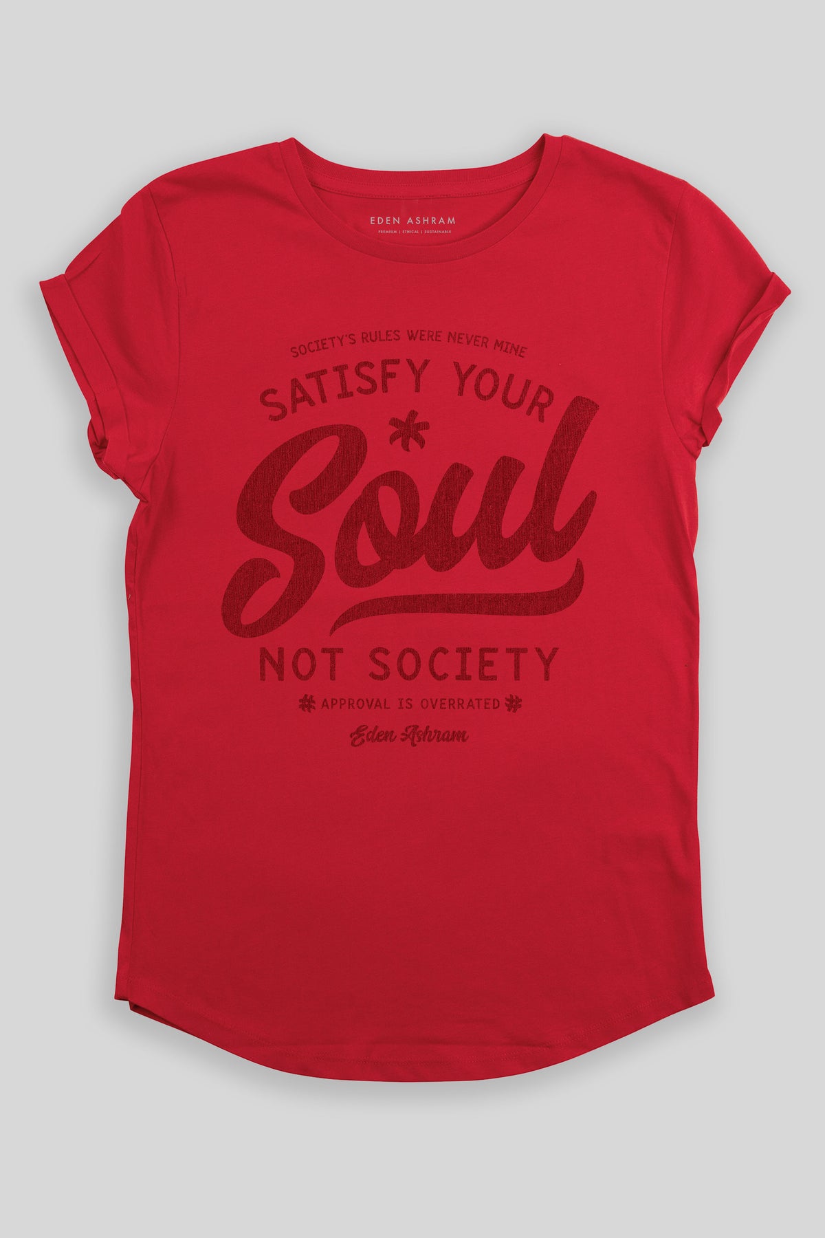 Eden Ashram Satisfy Your Soul - Not Society Premium Rolled Sleeve T-Shirt Red