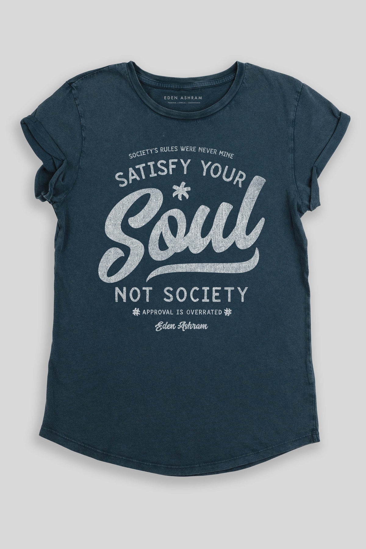 Eden Ashram Satisfy Your Soul - Not Society Premium Rolled Sleeve T-Shirt Stonewash Denim