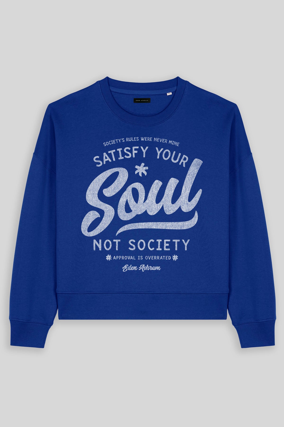 Eden Ashram Satisfy Your Soul - Not Society Women's Premium Organic Sweatshirt Worker Blue