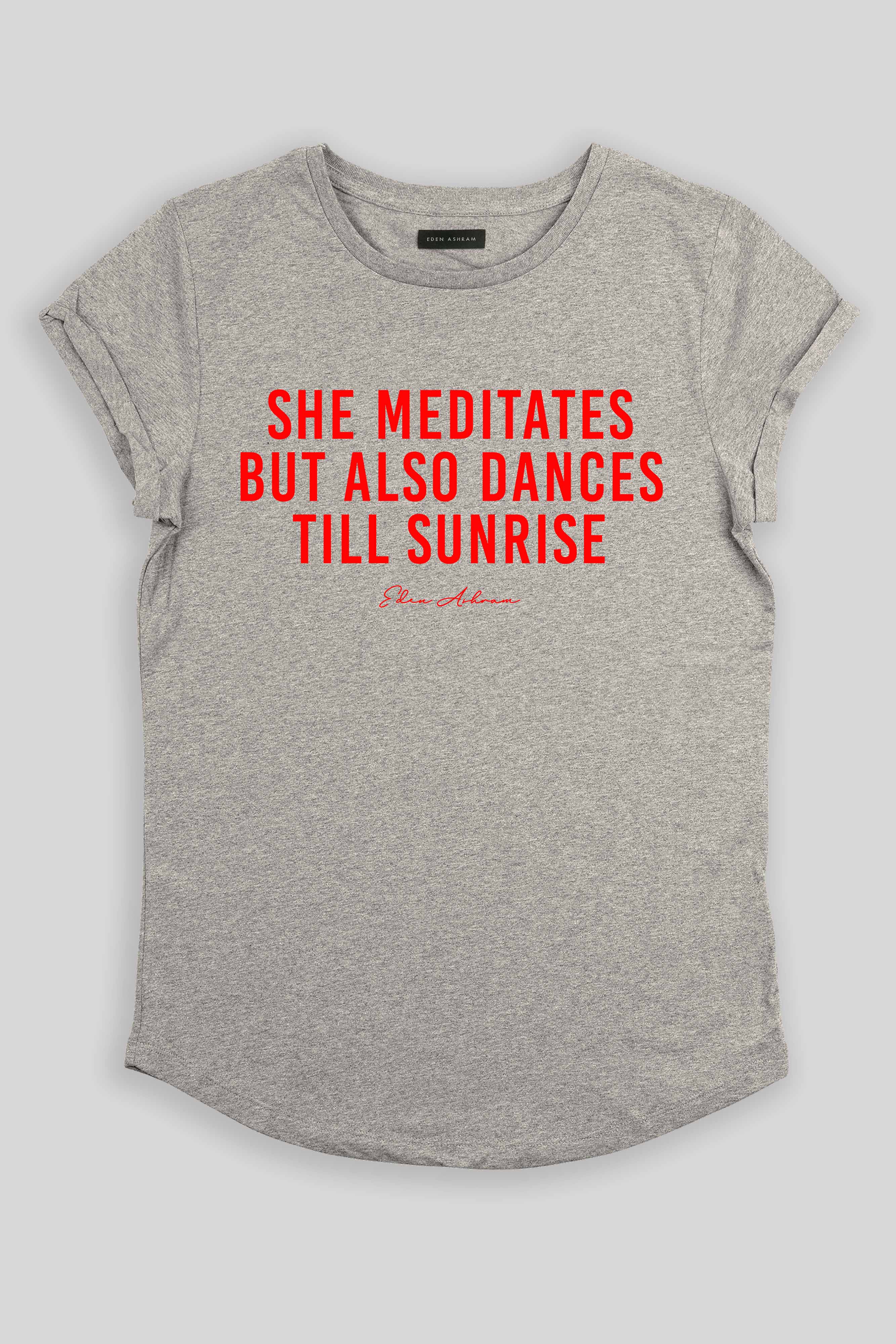 Eden Ashram She Meditates But Also Dances Till Sunrise Premium Rolled Sleeve T-Shirt Heather Grey