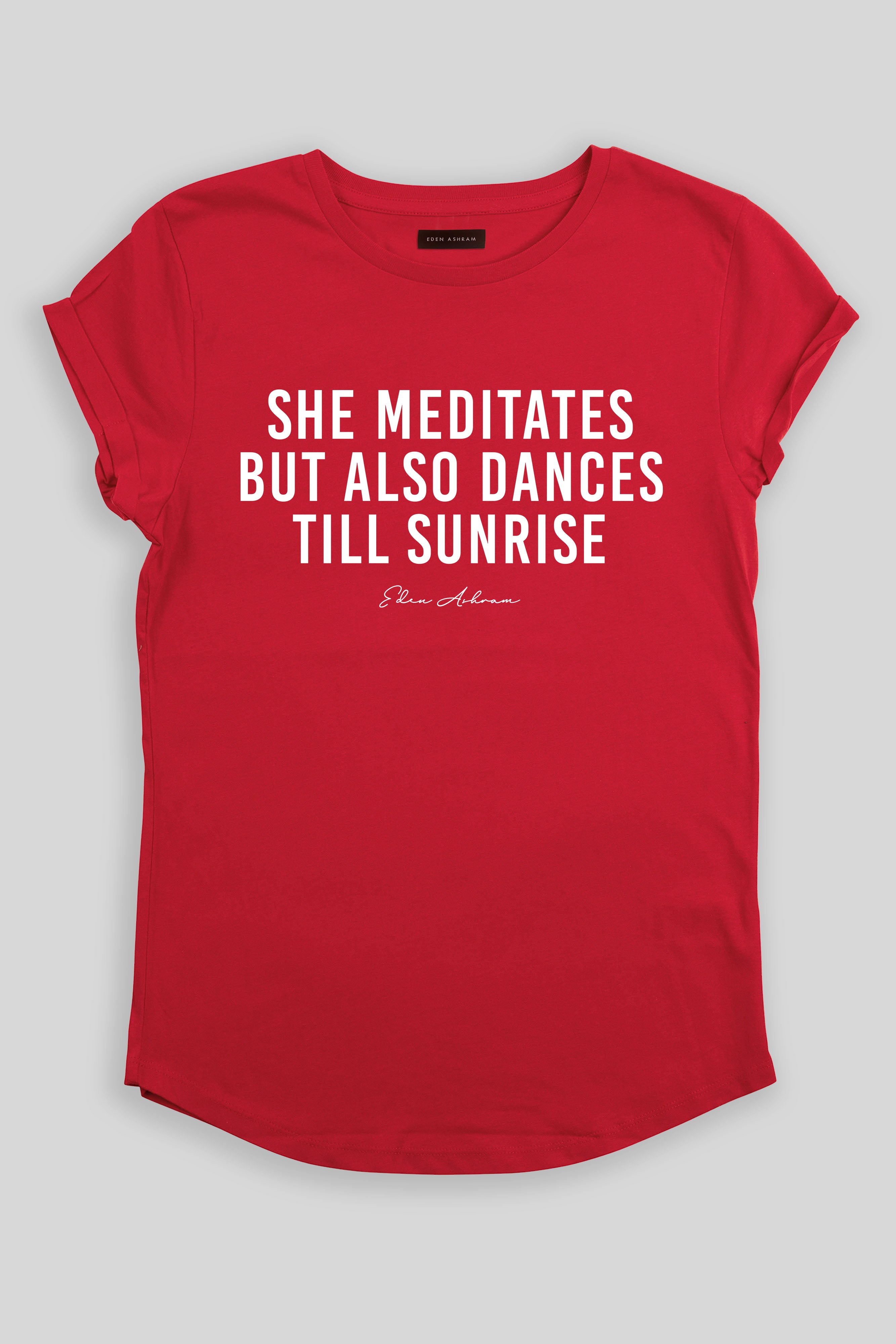 Eden Ashram She Meditates But Also Dances Till Sunrise Premium Rolled Sleeve T-Shirt Red