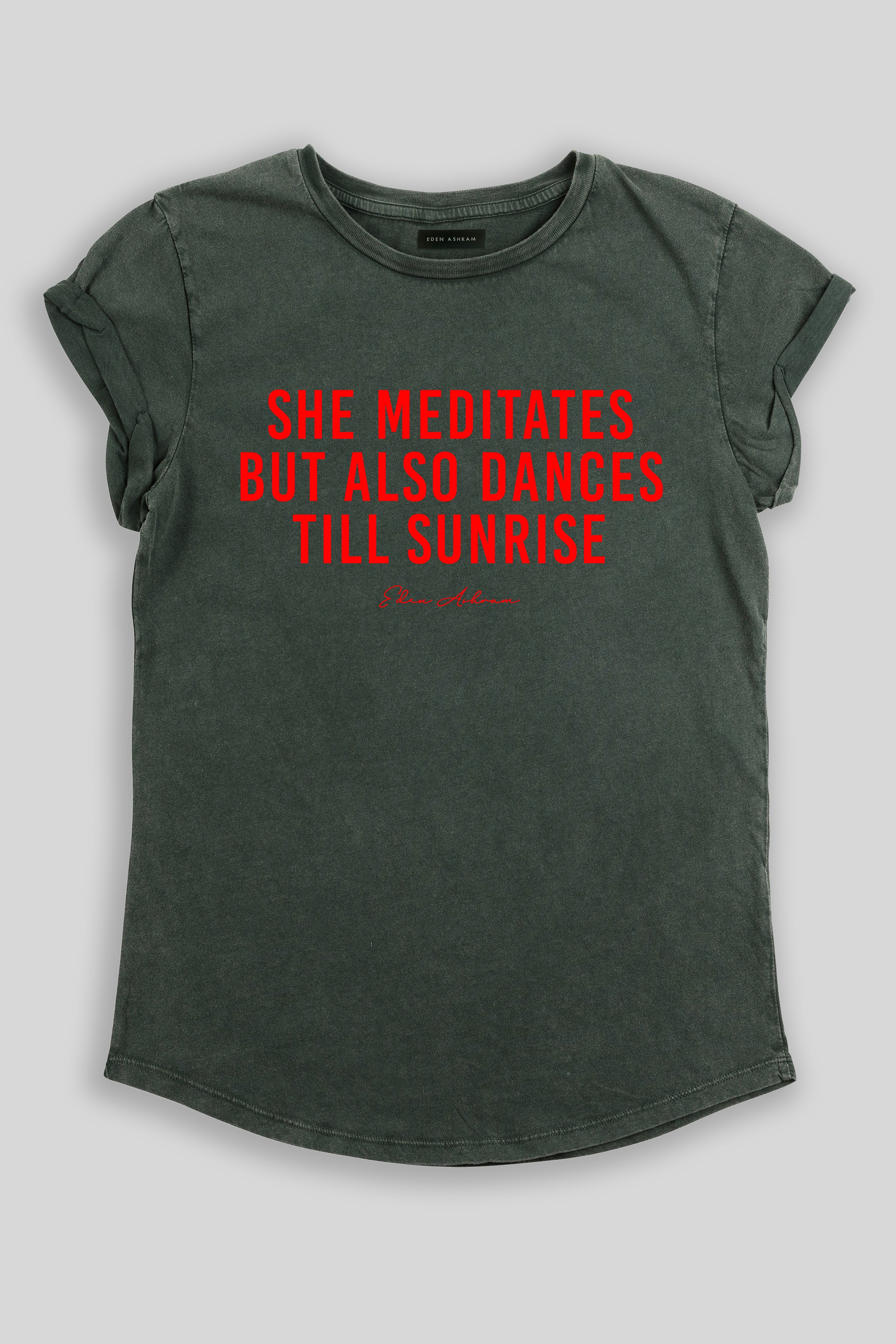 Eden Ashram She Meditates But Also Dances Till Sunrise Premium Rolled Sleeve T-Shirt Stonewash Green
