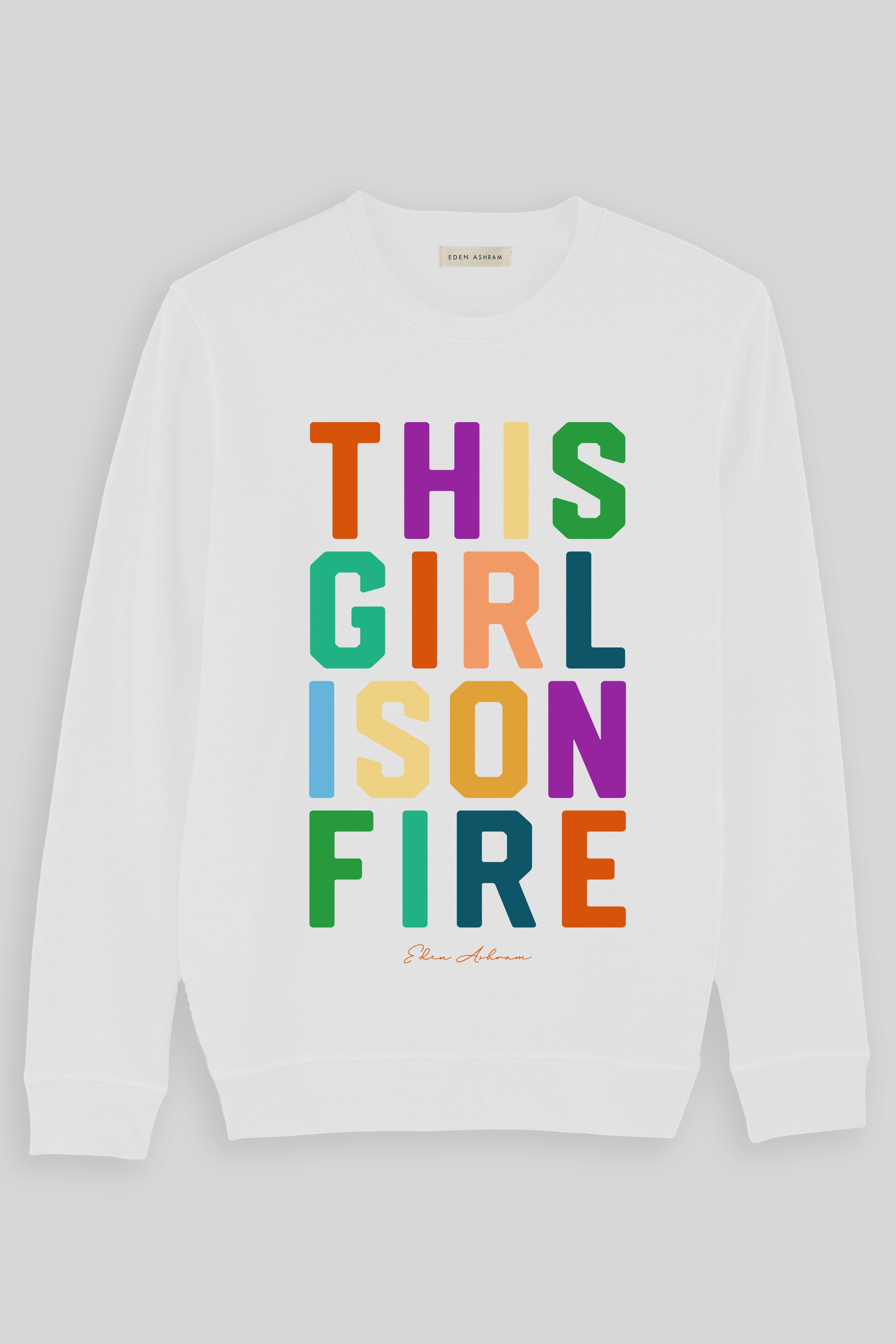 EDEN ASHRAM This Girl Is On Fire Premium Crew Neck Sweatshirt White