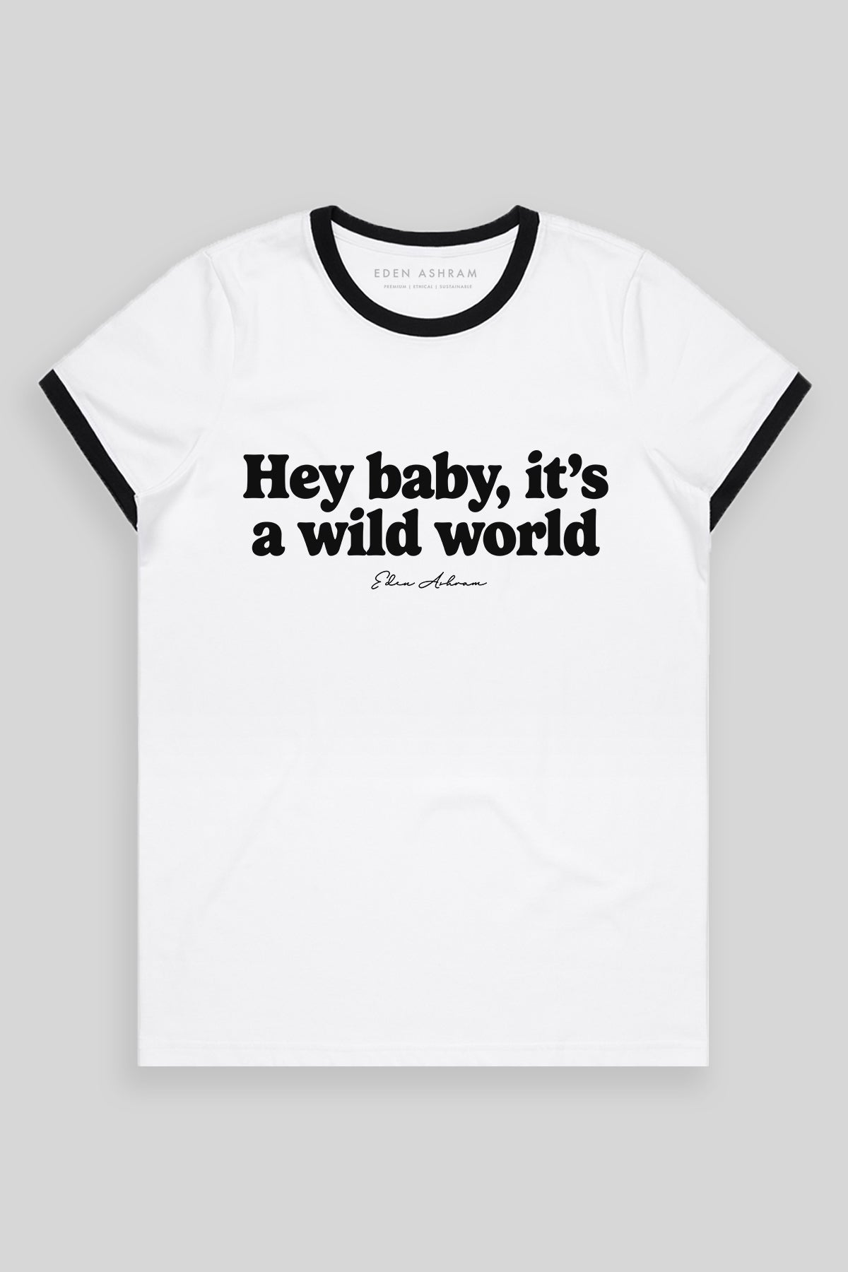 Eden Ashram Hey Baby It's A Wild World Classic Ringer T-Shirt Black