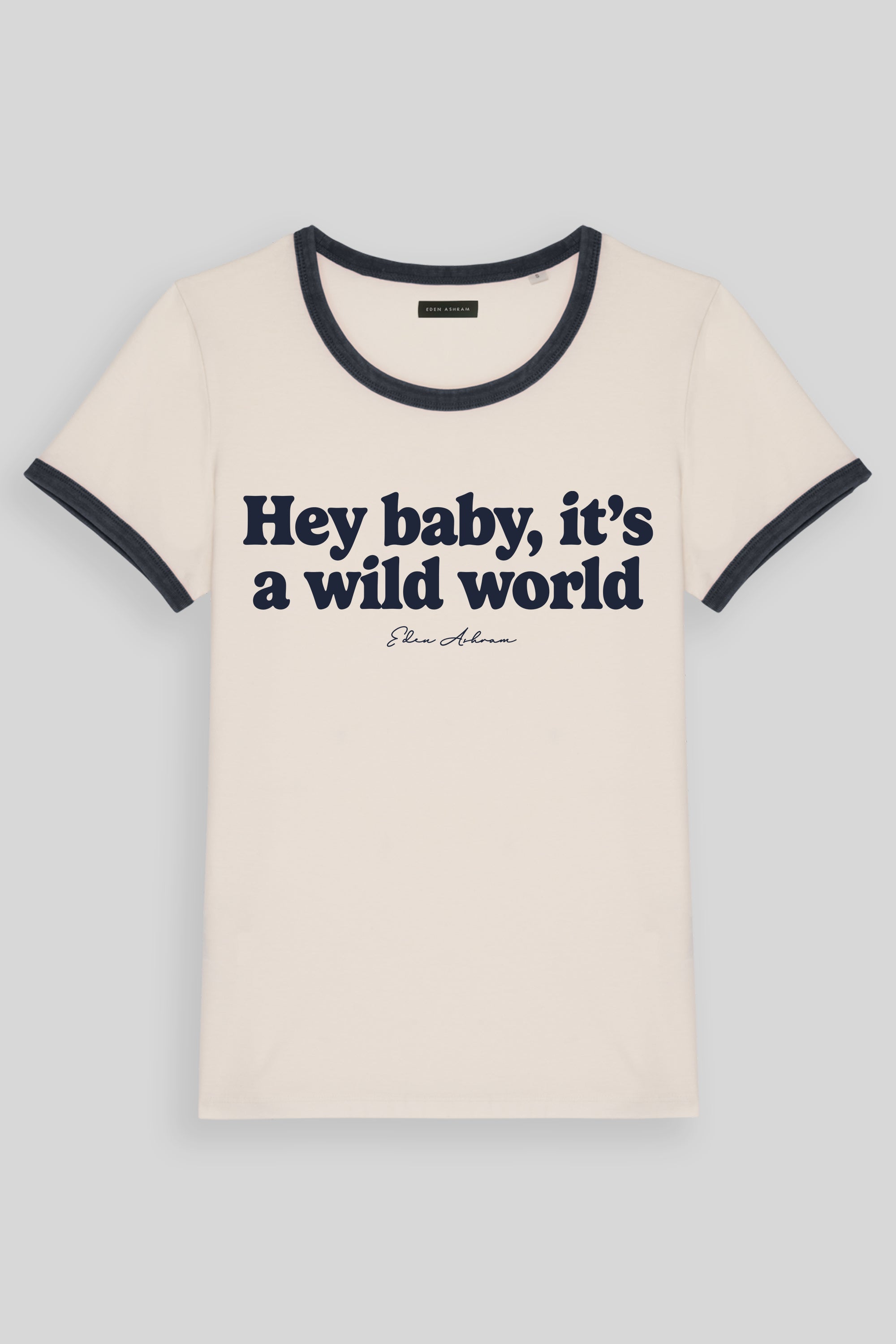 Hey Baby, It's A Wild World Premium Organic Ringer T-Shirt