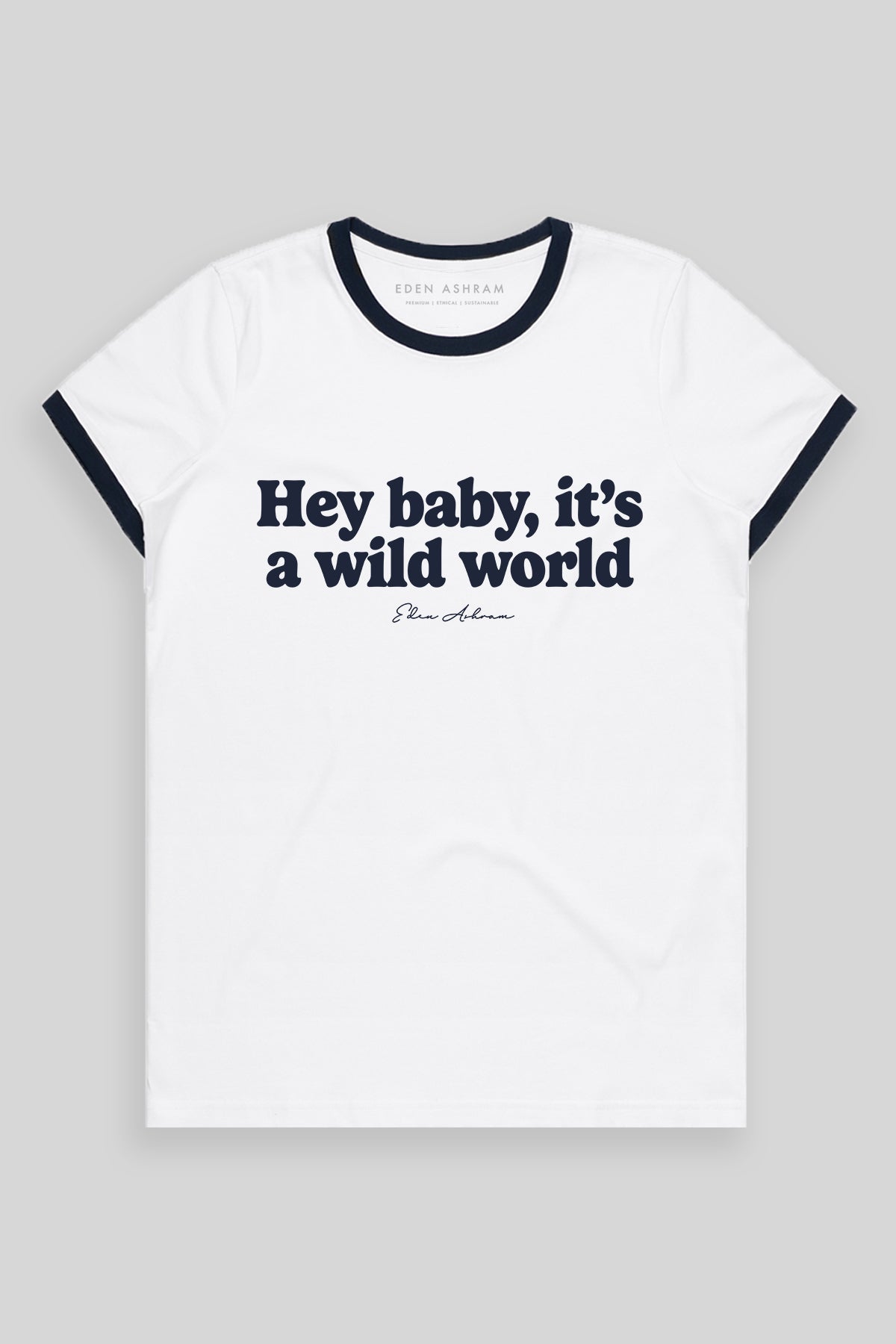 Eden Ashram Hey Baby It's A Wild World Classic Ringer T-Shirt Navy