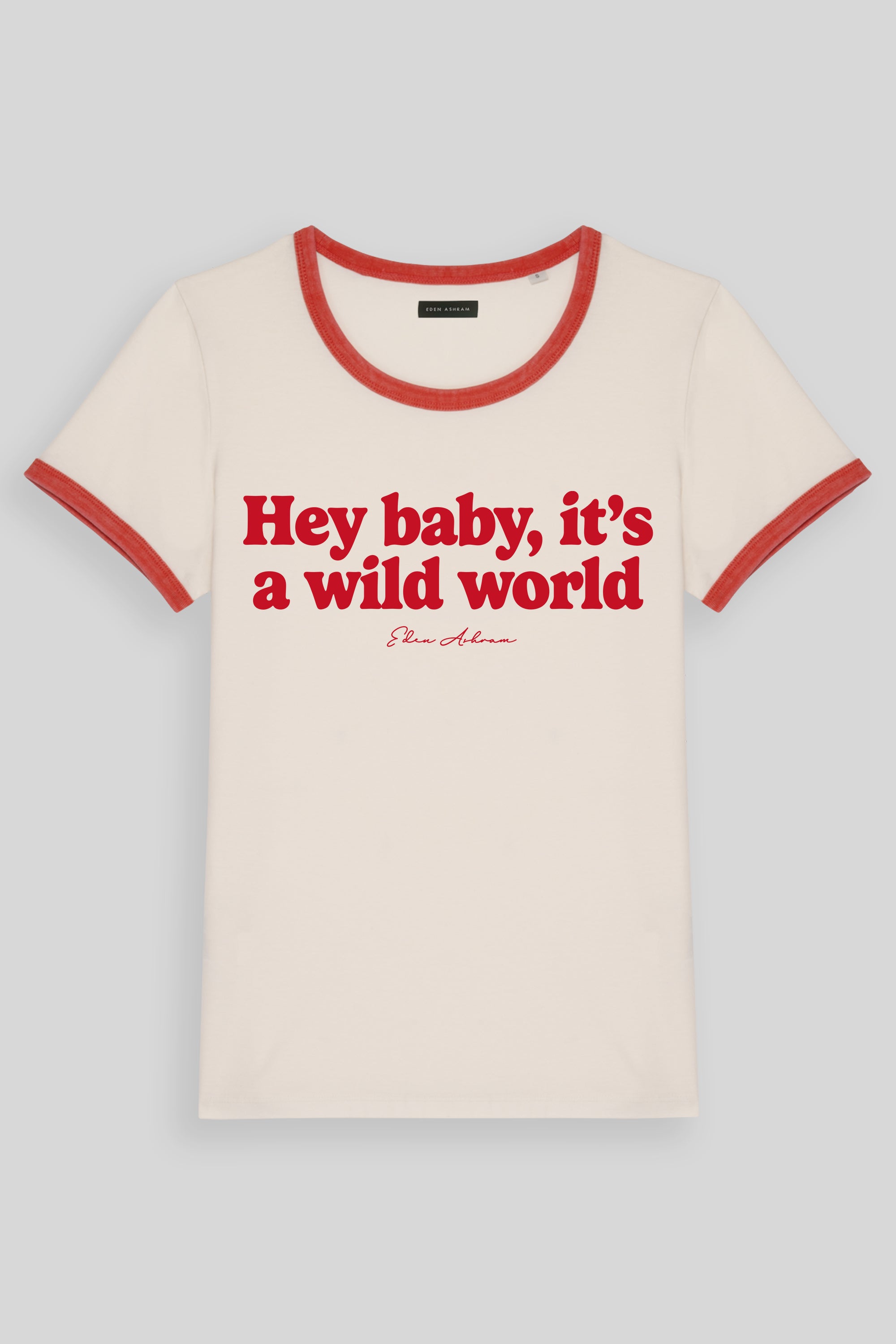 Hey Baby, It's A Wild World Premium Organic Ringer T-Shirt