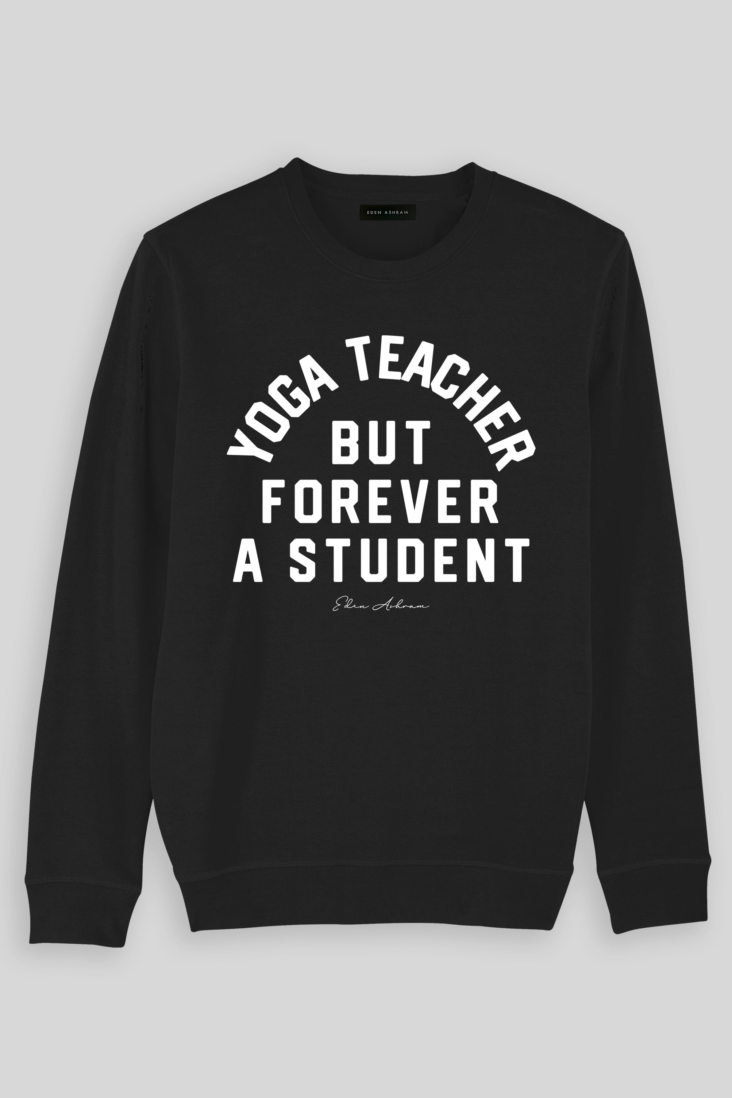 Eden Ashram Yoga Teacher But Forever A Student Premium Crew Neck Sweatshirt Vintage Black
