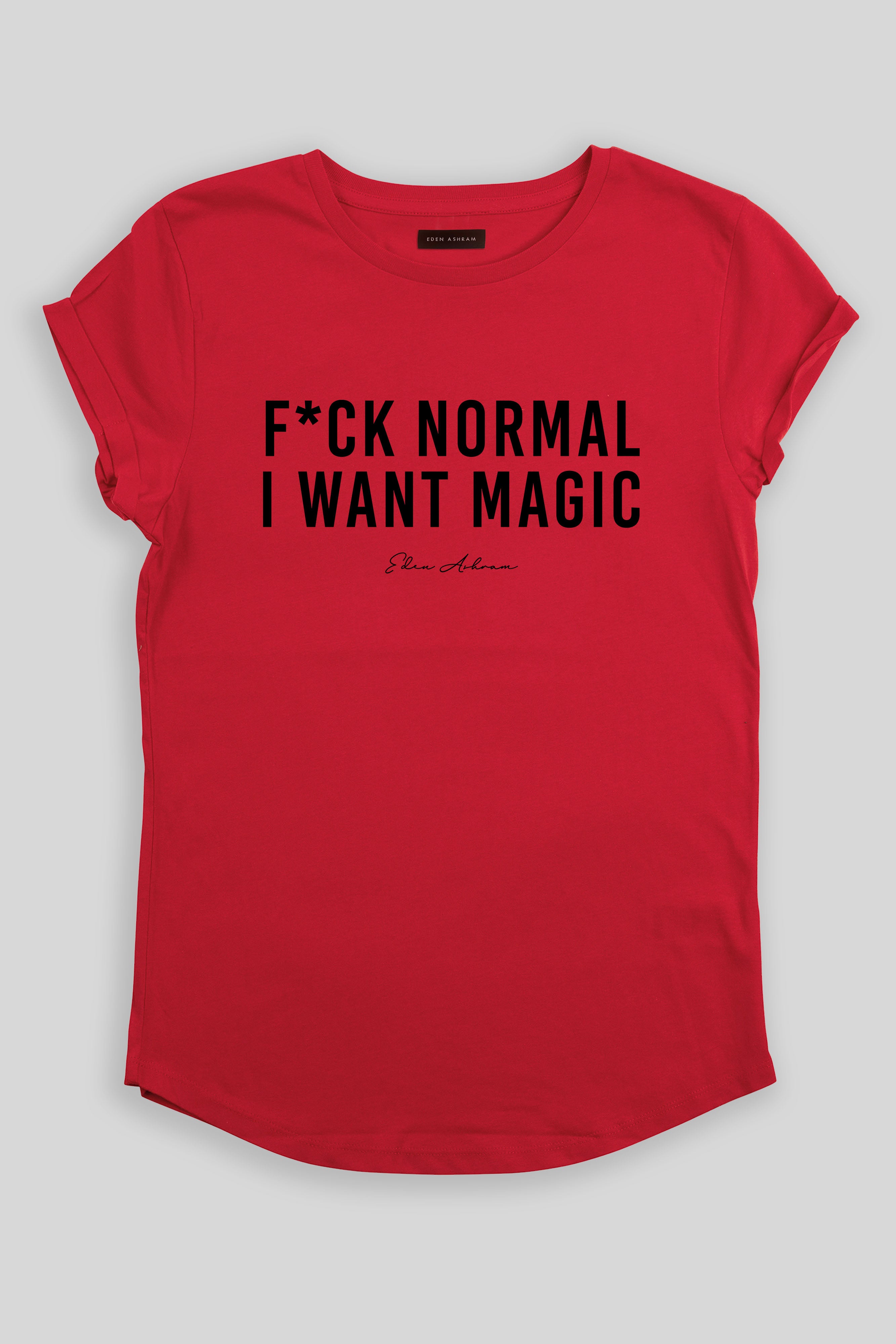 Eden Ashram F*ck Normal I Want Magic Premium Rolled Sleeve T-Shirt Red