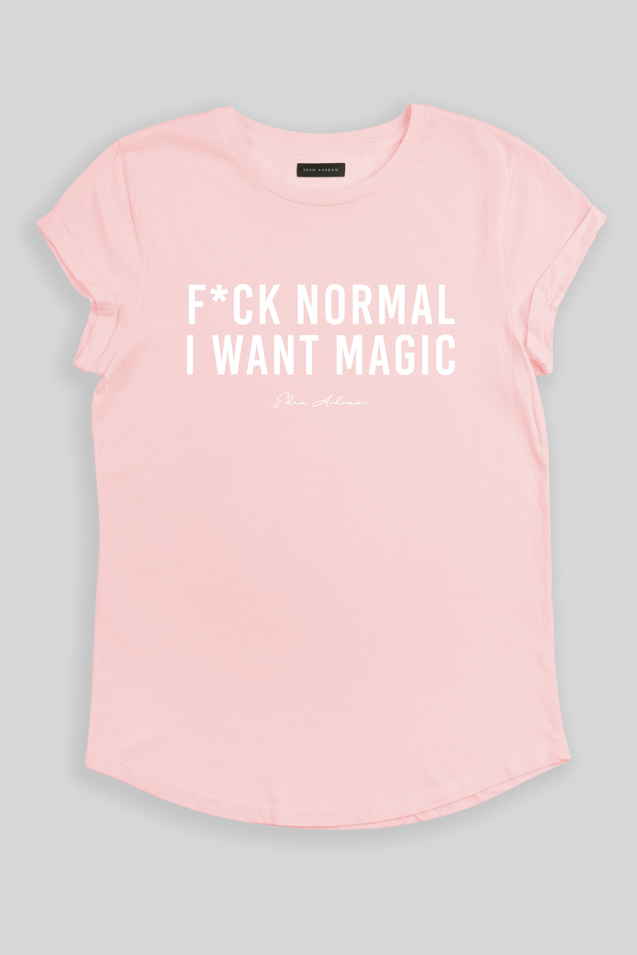Eden Ashram F*ck Normal I Want Magic Premium Rolled Sleeve T-Shirt Stonewash Pink